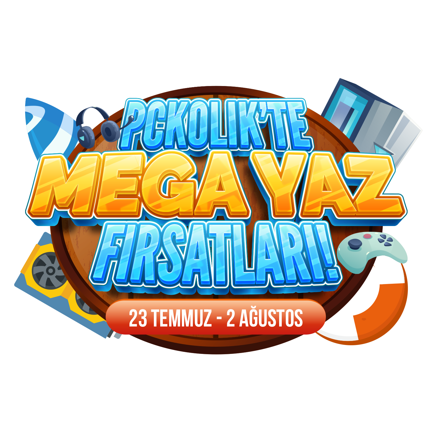 PCKolik'te Mega Yaz Fırsatları - 23 Temmuz 2 Ağustos